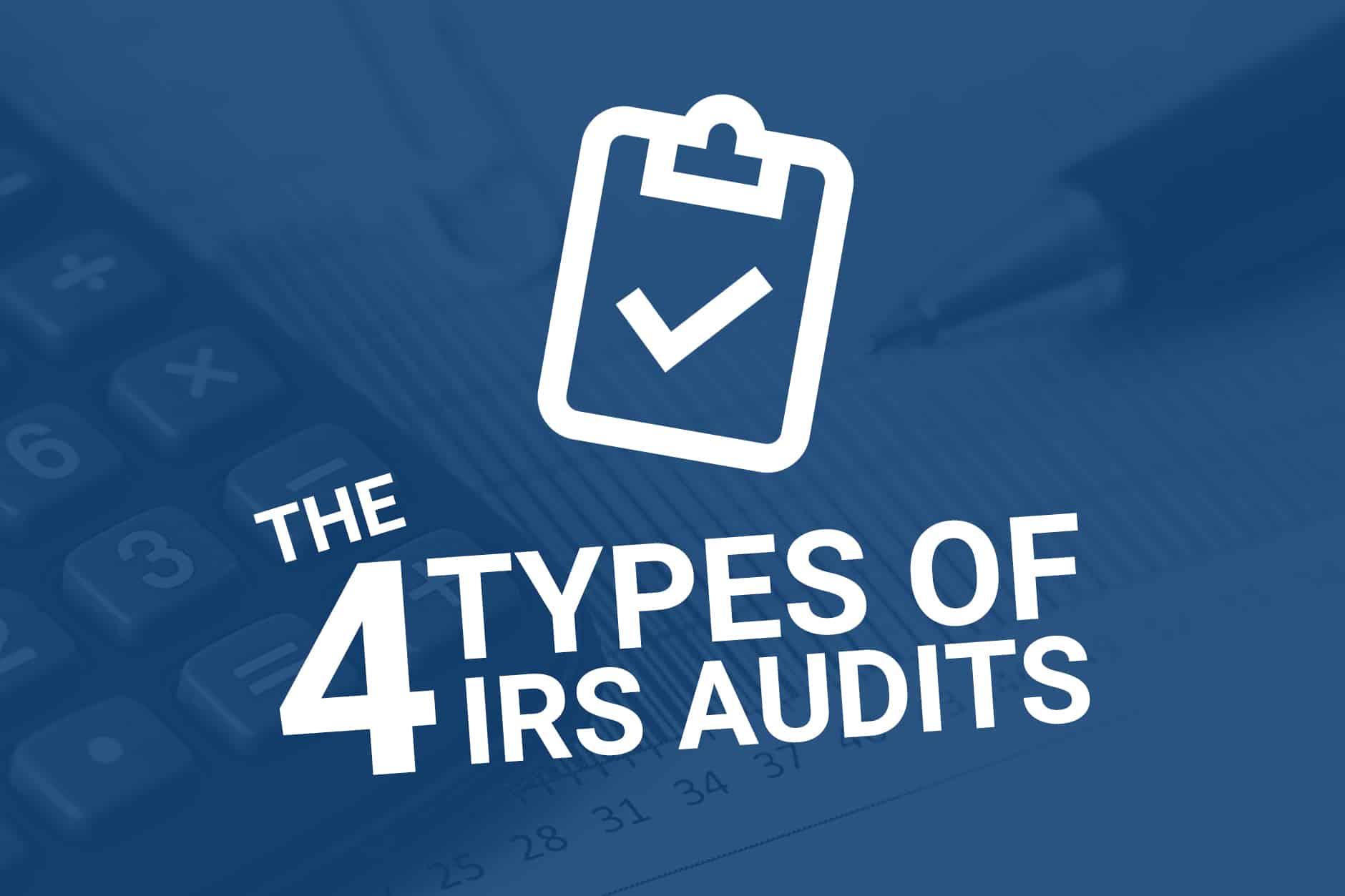 4 Types of IRS Audits