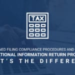 Streamlined Filing Compliance Procedures and Delinquent International Information Return Procedures: What’s the Difference?