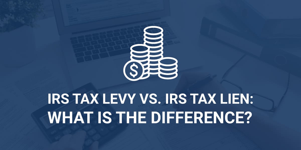 IRS Tax Levy vs. IRS Tax Lien: What is the Difference? - RJS Law