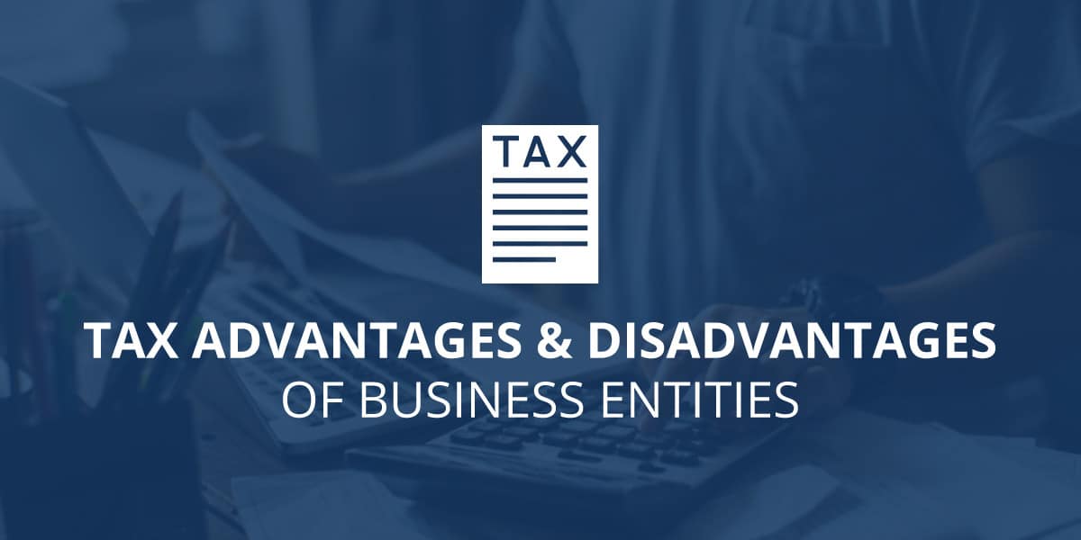 Tax Advantages & Disadvantages C-Corps, S-Corps, & Other Entities