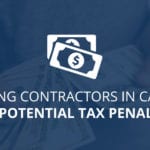 Paying Contractors In Cash - The Potential Tax Penalties